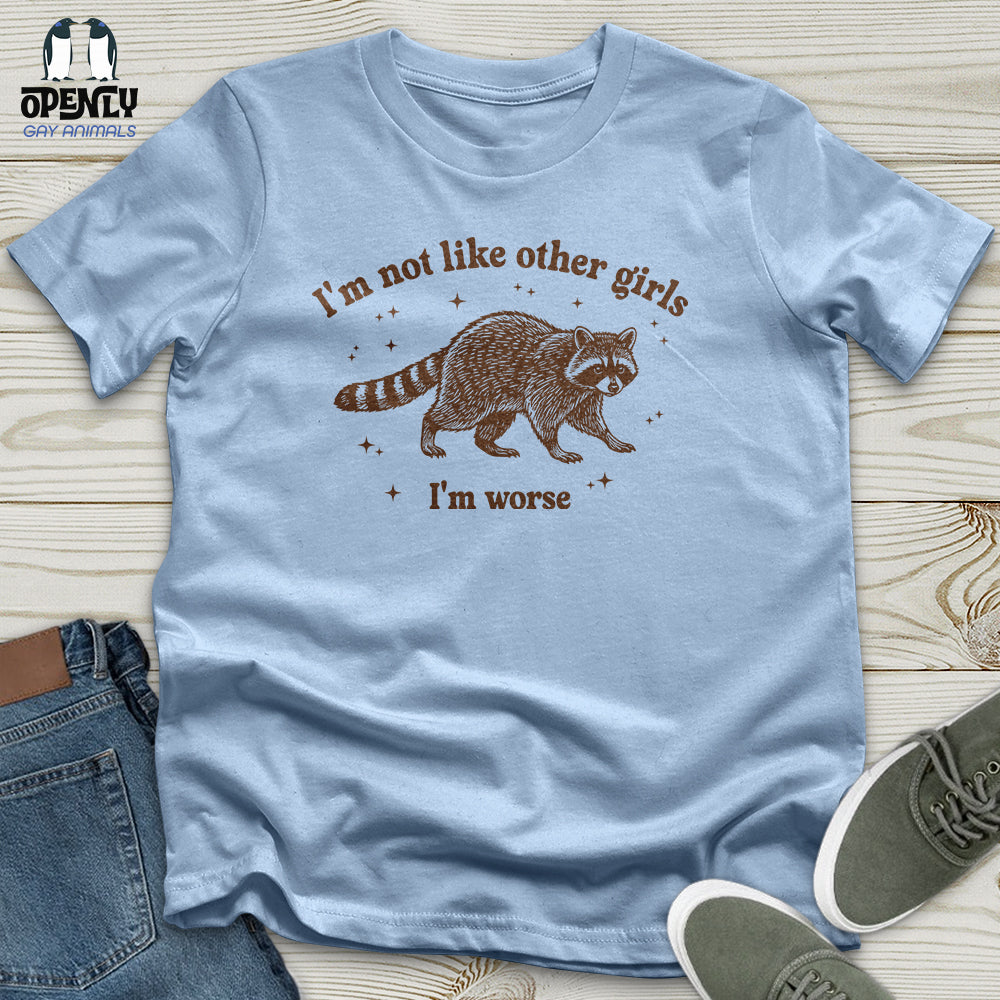 I'm Not Like Other Girls I'm Worse Unisex T-Shirt