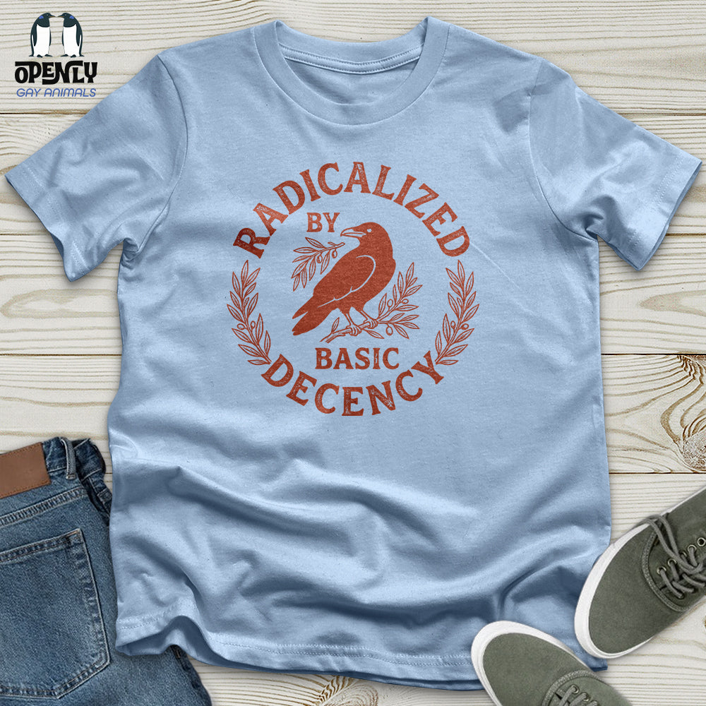 Radicalized By Basic Decency Unisex T-Shirt