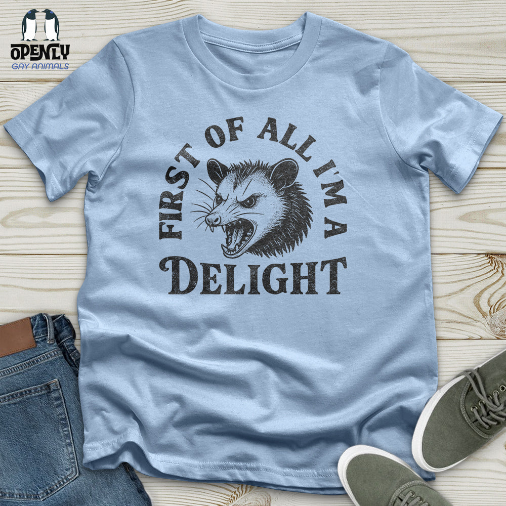 First of All I'm a Delight Unisex T-Shirt