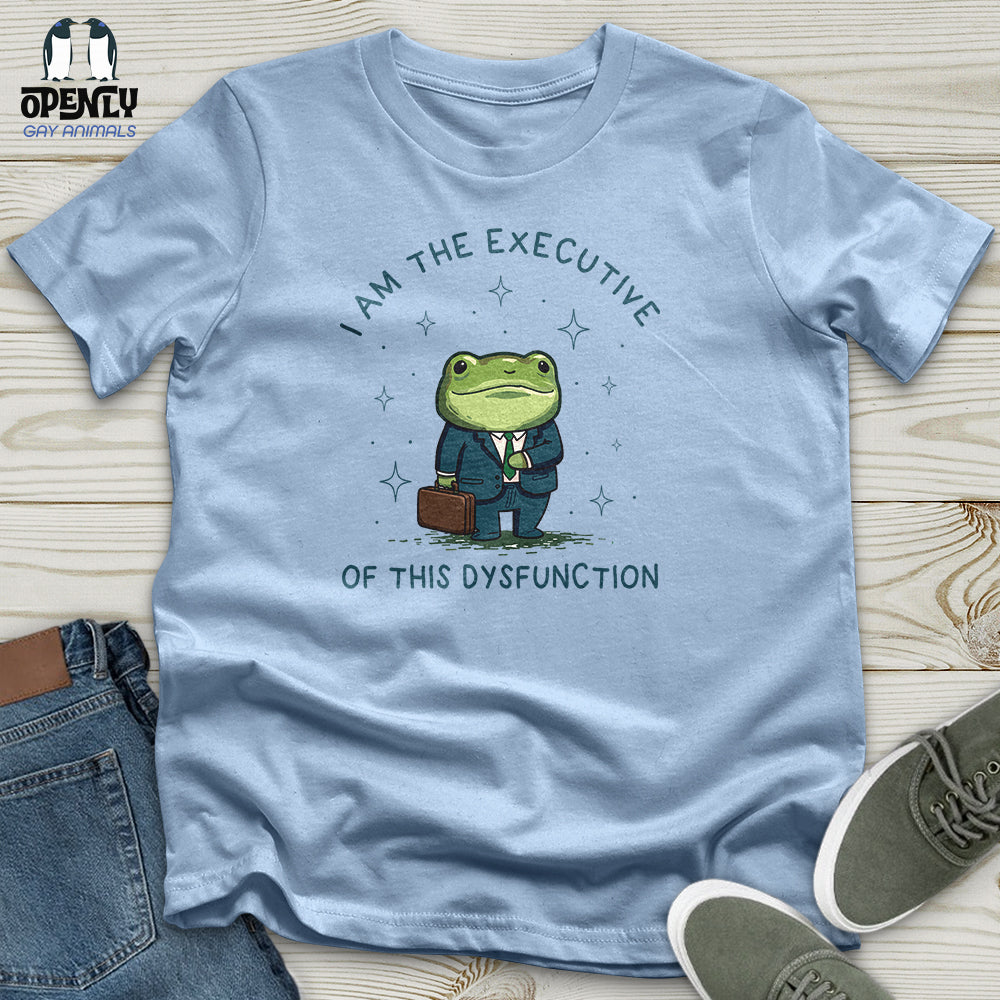 I Am the Executive of This Dysfunction Unisex T-Shirt