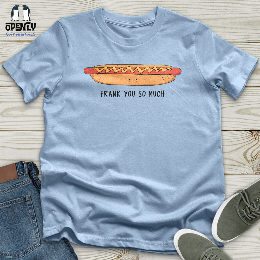 Frank You So Much Unisex T-Shirt