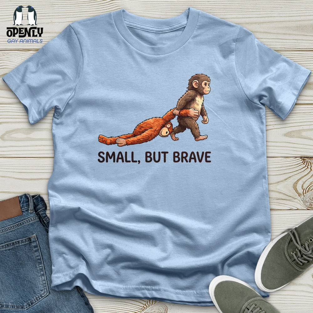 Small, But Brave Unisex T-Shirt