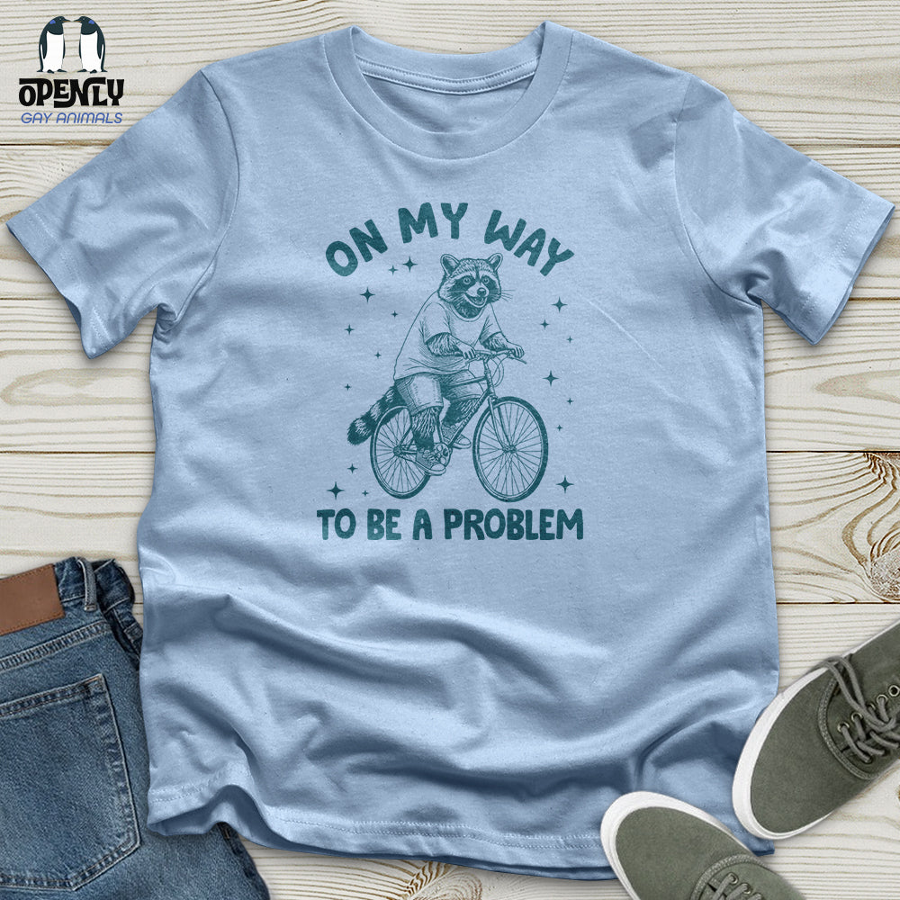 On My Way to Be a Problem Unisex T-Shirt