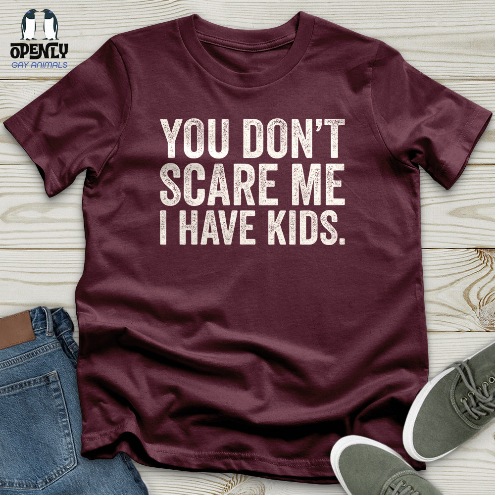 You Don't Scare Me Unisex T-Shirt