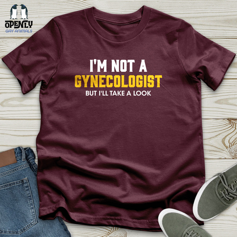I'm Not a Gynecologist Unisex T-Shirt