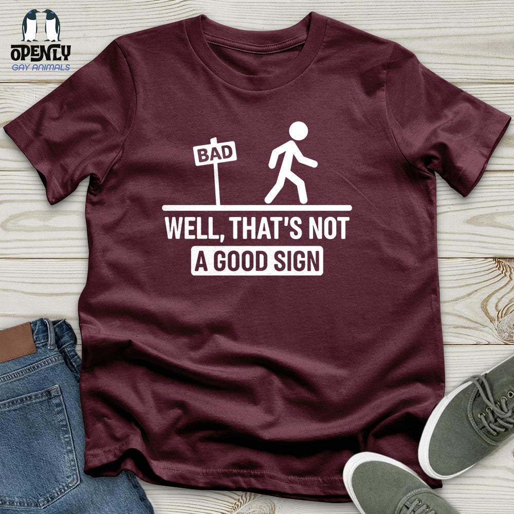 Well, That's Not a Good Sign Unisex T-Shirt