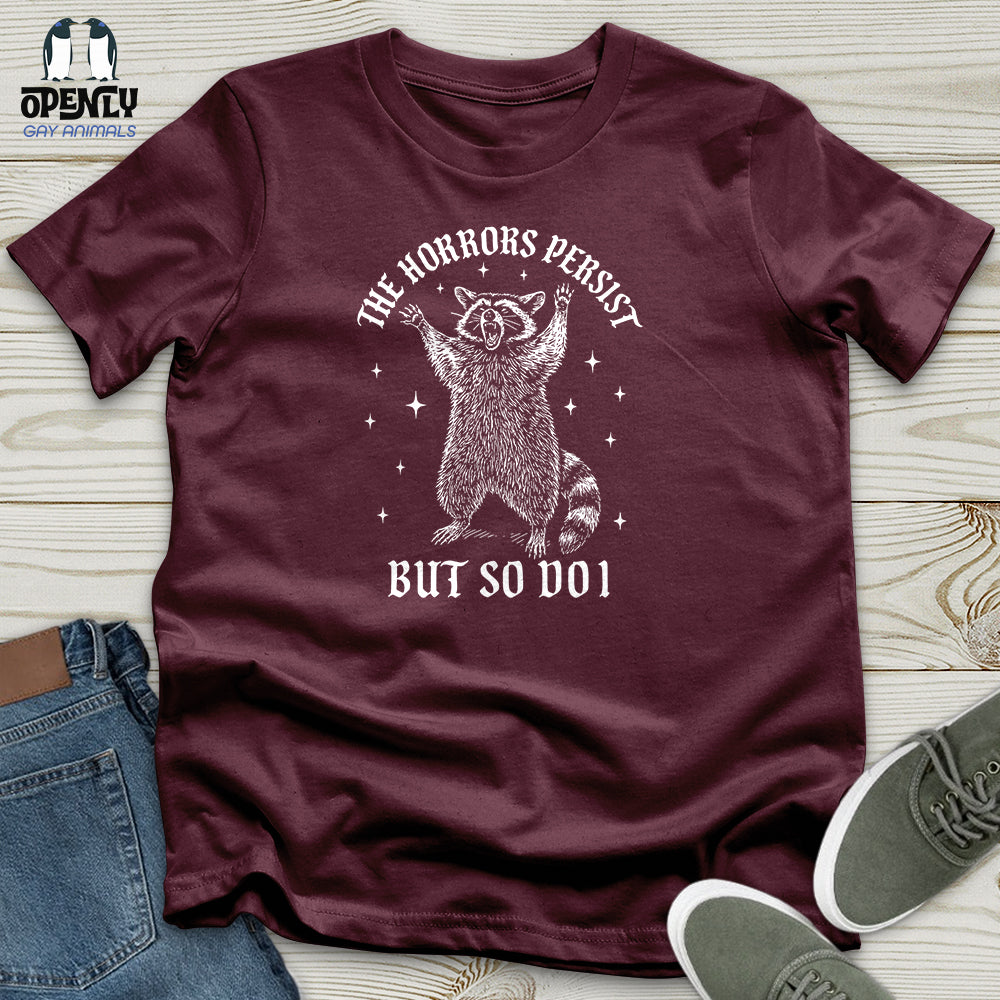 The Horrors Persist but So Do I Unisex T-Shirt