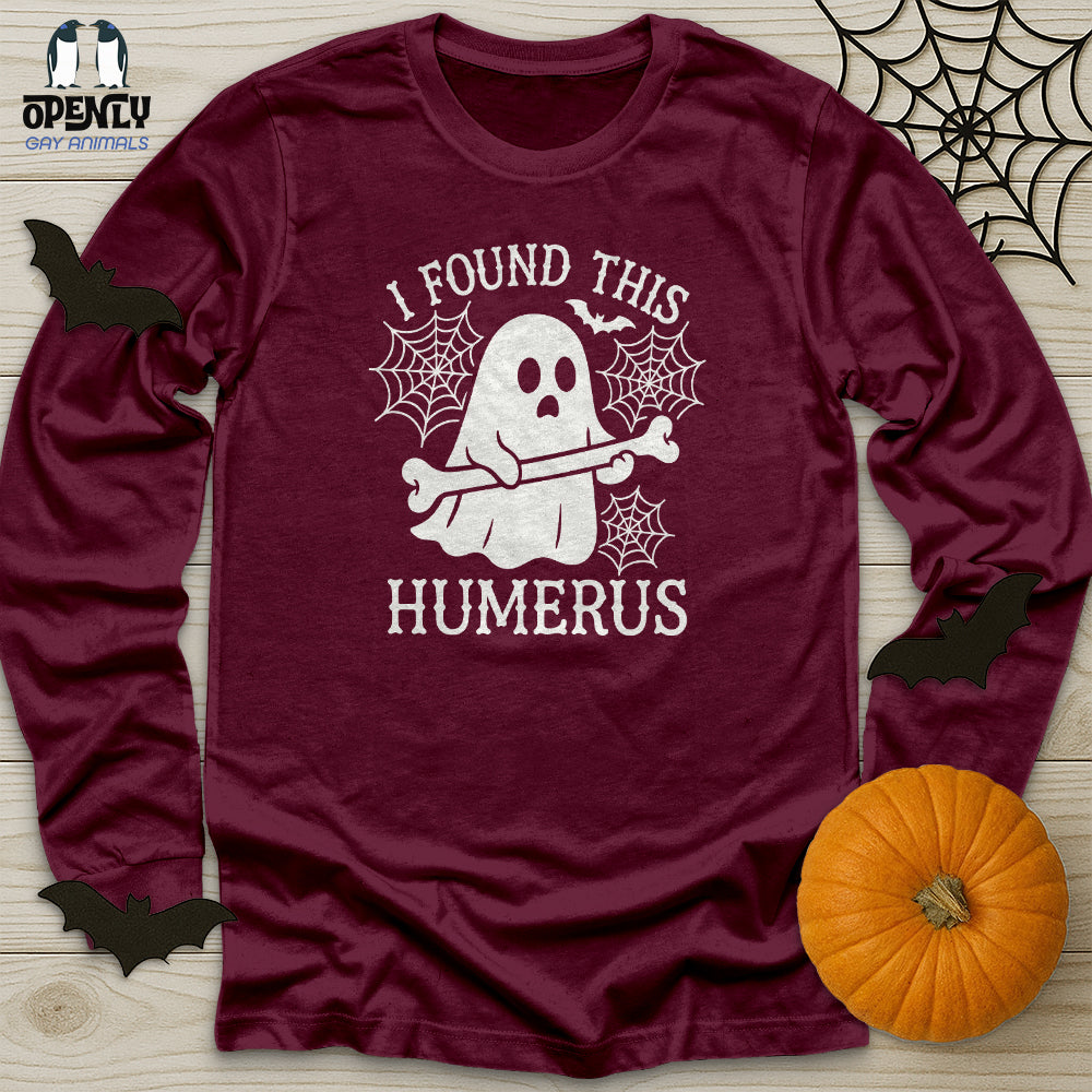 I Found This Humerus Unisex Long Sleeve Tee
