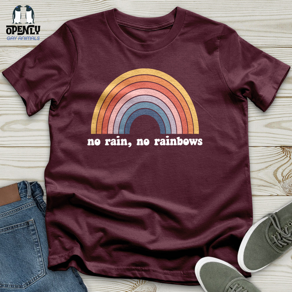 No Rain, No Rainbows Unisex T-Shirt