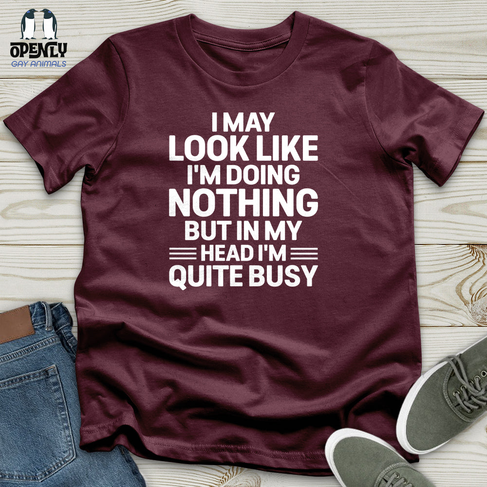 In My Head I'm Quite Busy Unisex T-Shirt