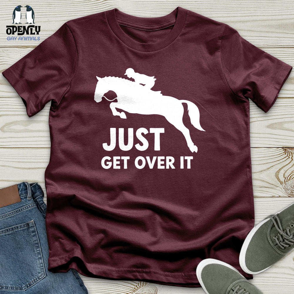 Just Get Over It Unisex T-Shirt