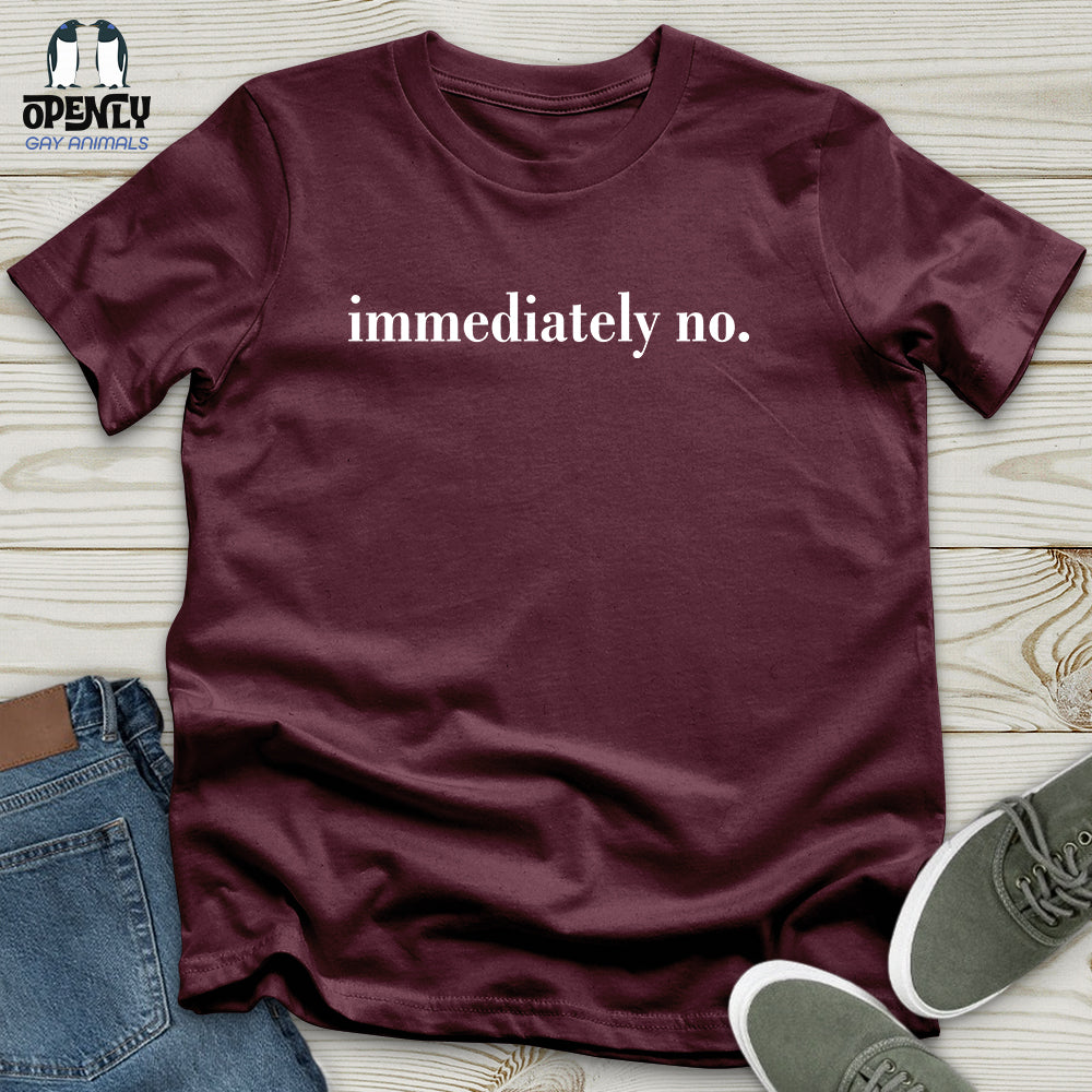Immediately No Unisex T-Shirt