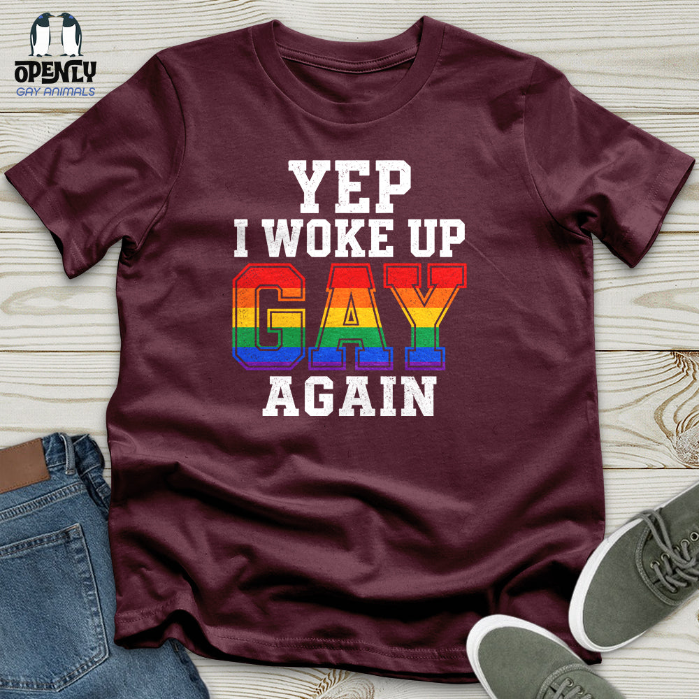 Yep I Woke Up Gay Again Unisex T-Shirt