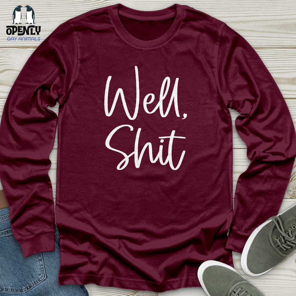 Well Shit Unisex Long Sleeve Tee