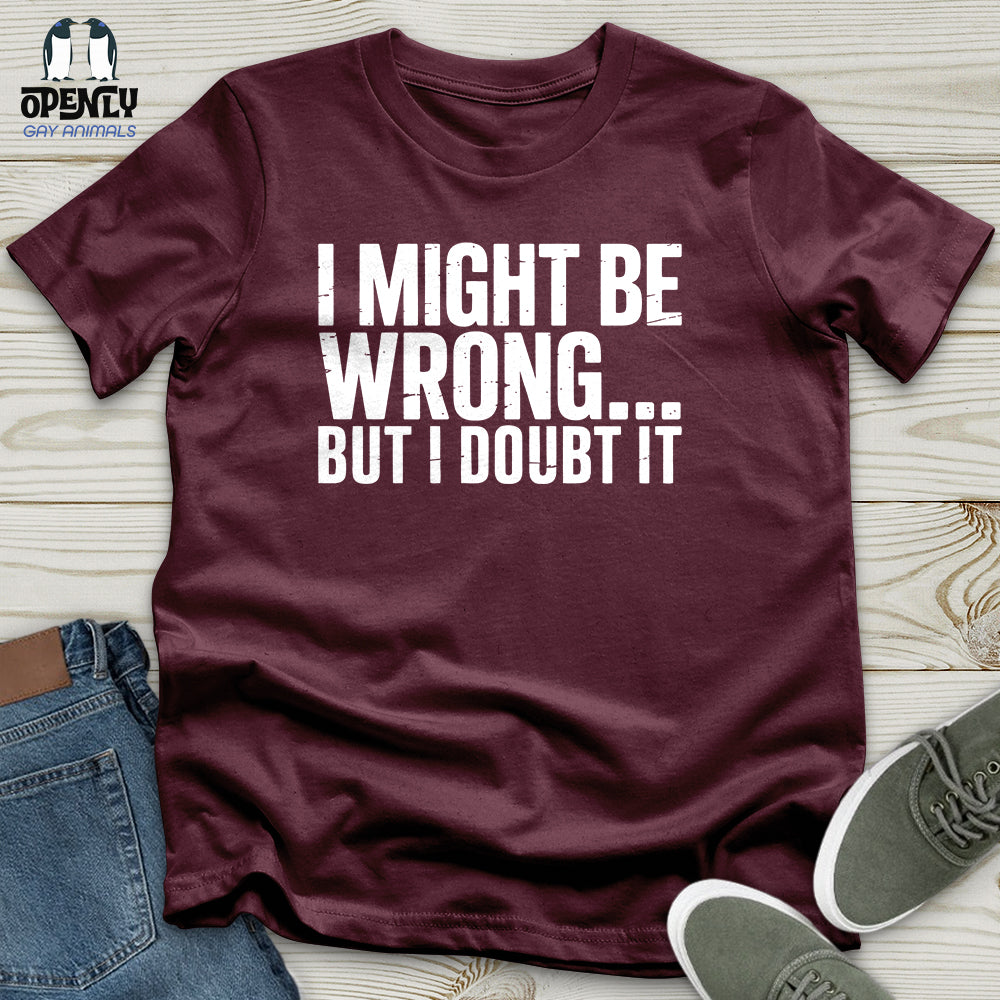 I Might Be Unisex T-Shirt