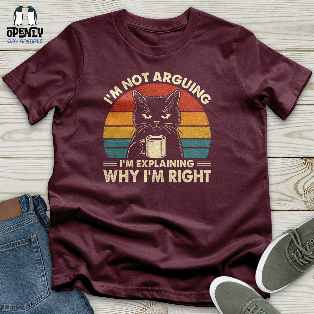 I'm Not Arguing Unisex T-Shirt