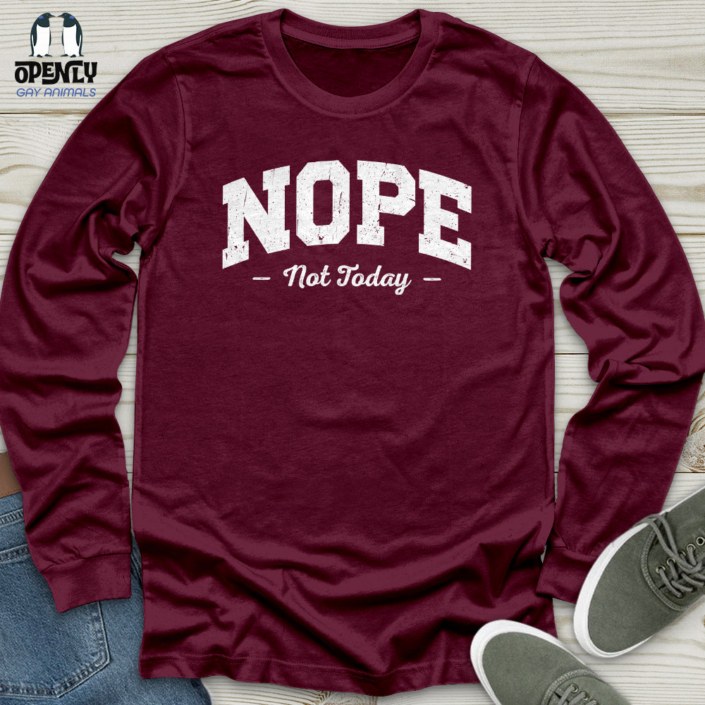 Nope Not Today Unisex Long Sleeve Tee