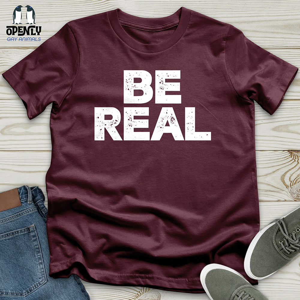 Be Real Unisex T-Shirt