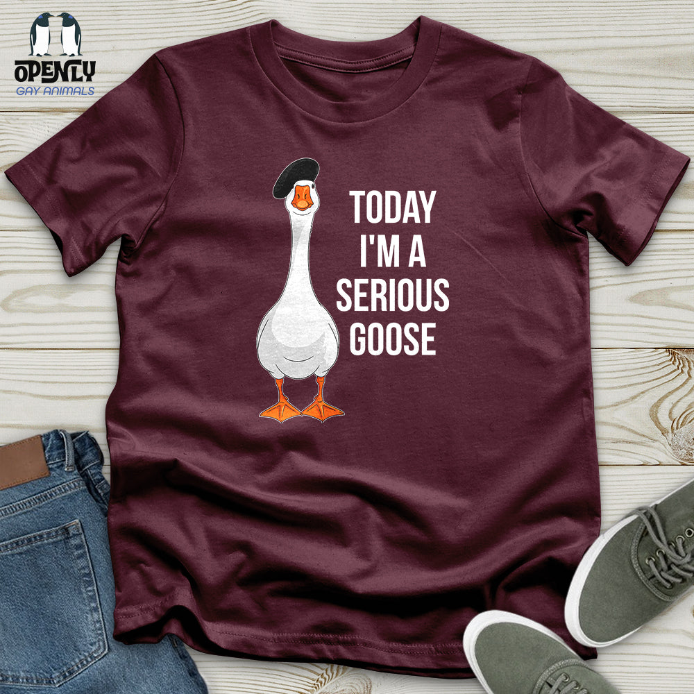 Today I'm a Serious Goose 2 Unisex T-Shirt