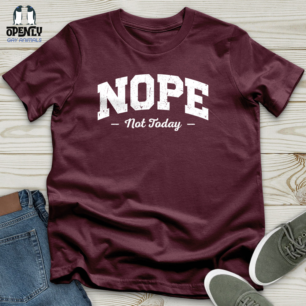 Nope Not Today Unisex T-Shirt
