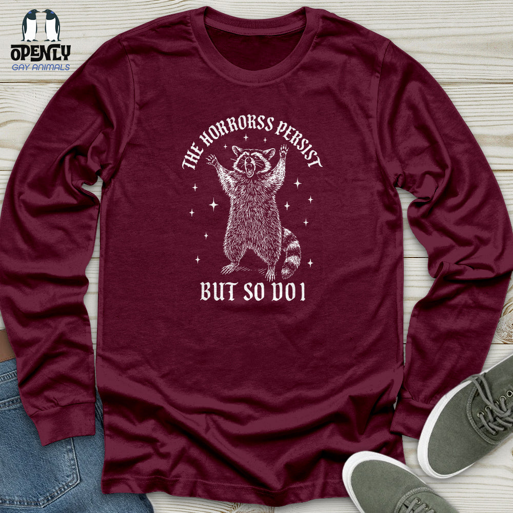The Horrors Persist but So Do I Unisex Long Sleeve Tee