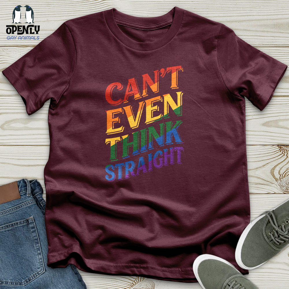 Can't Even Think Straight Unisex T-Shirt