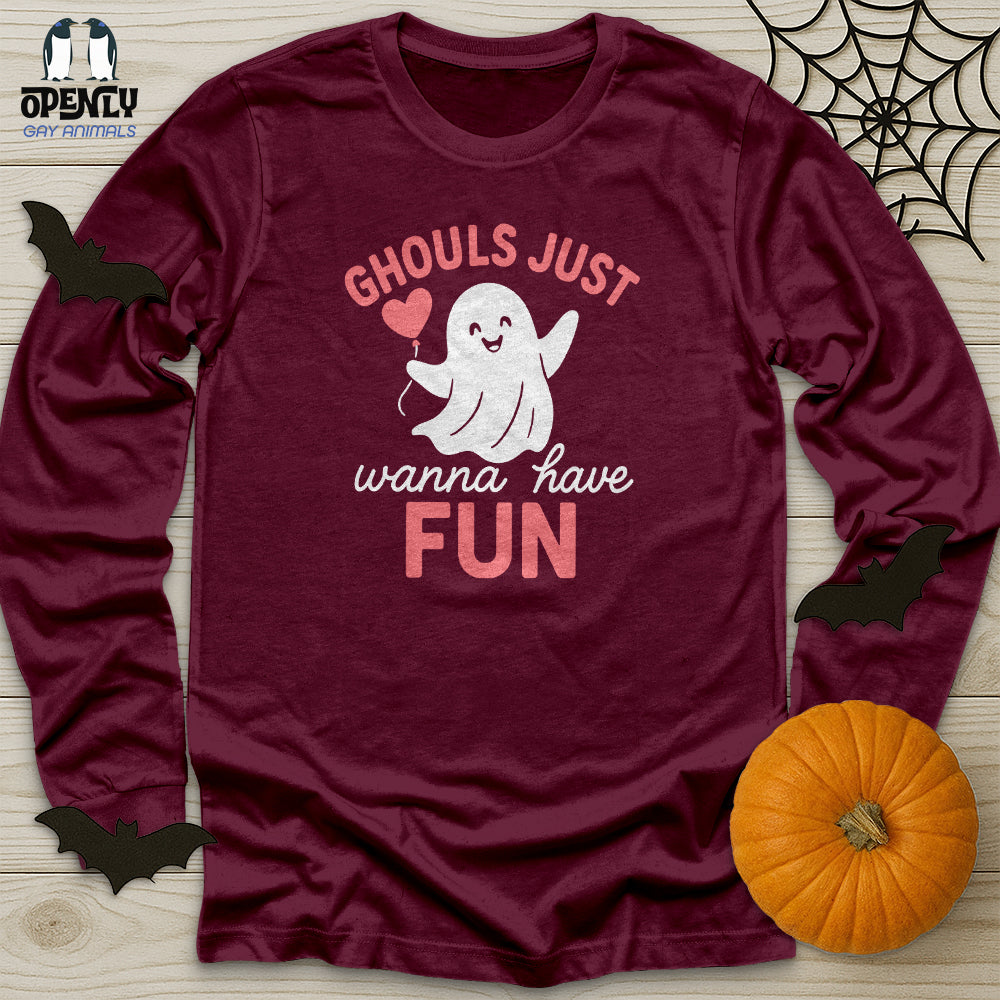 Ghouls Just Wanna Have Fun Unisex Long Sleeve Tee