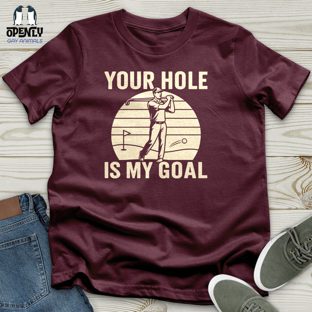 Your Hole Is My Goal Unisex T-Shirt