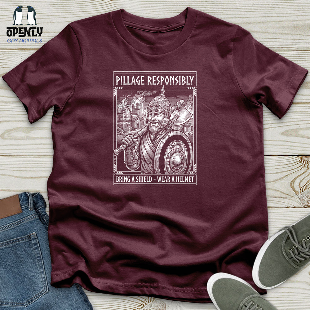 Pillage Responsibly Unisex T-Shirt