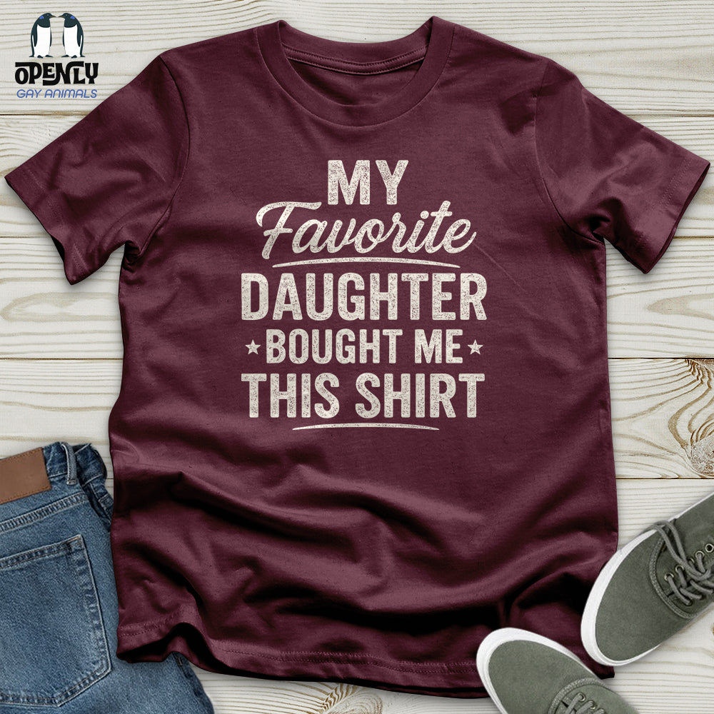 My Favorite Daughter Bought Me This Shirt Unisex T-Shirt
