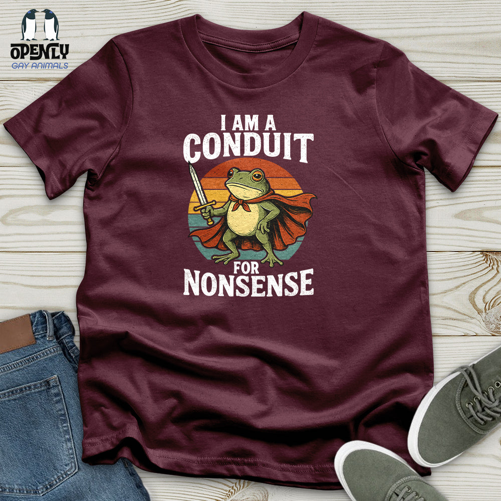 I Am A Conduit For Nonsense Unisex T-Shirt