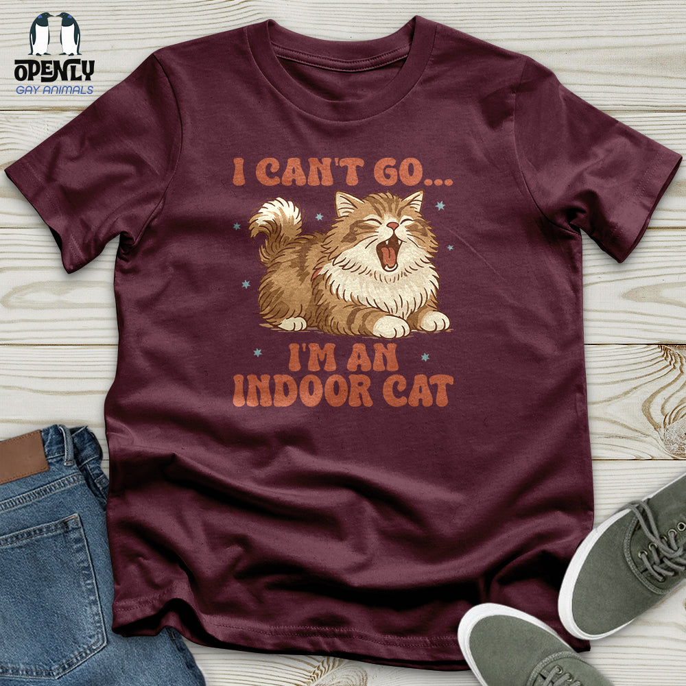 I Can't Go... I'm an Indoor Cat Unisex T-Shirt