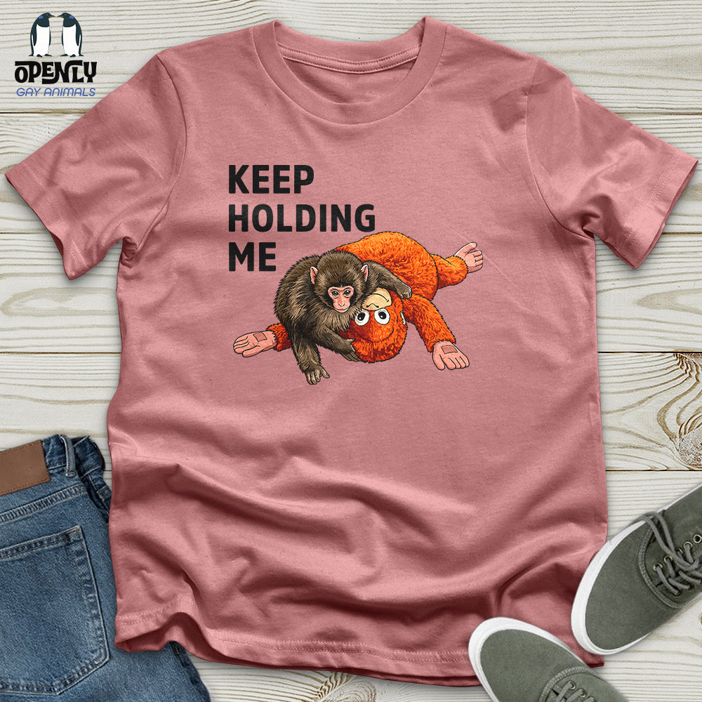 Keep Holding Me Unisex T-Shirt