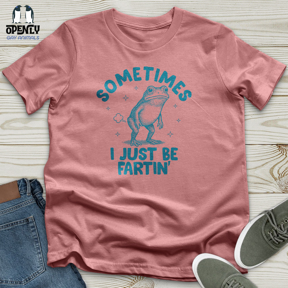 Sometimes I Just Be Fartin' Frog Unisex T-Shirt