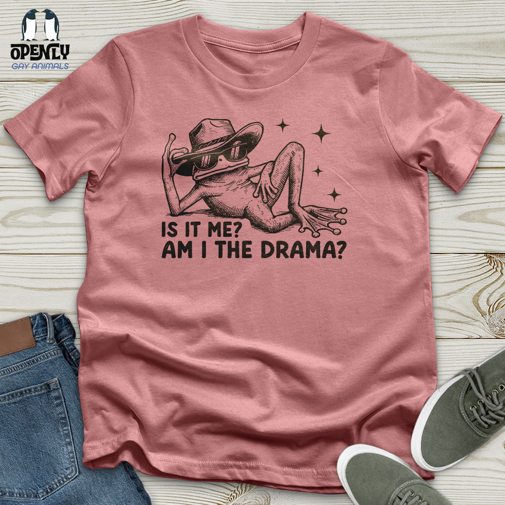 Is It Me Am I the Drama? 2 Unisex T-Shirt