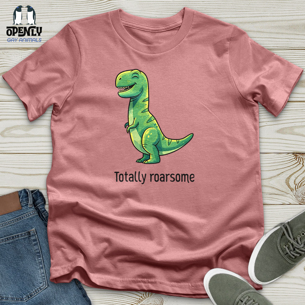 Totally Roarsome Unisex T-Shirt