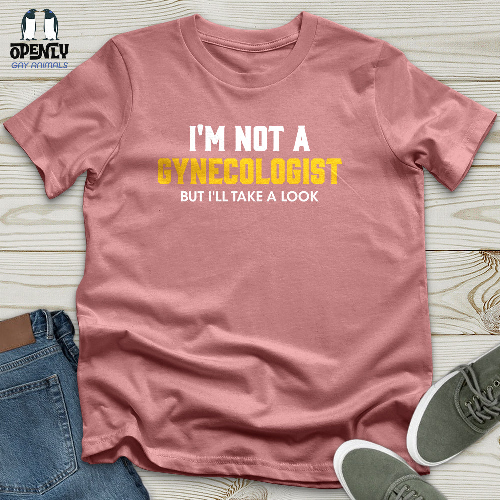 I'm Not a Gynecologist Unisex T-Shirt