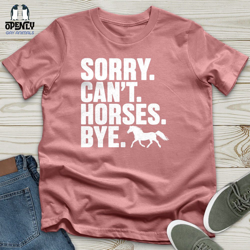 Sorry Can't Horses Bye 02 Unisex T-Shirt