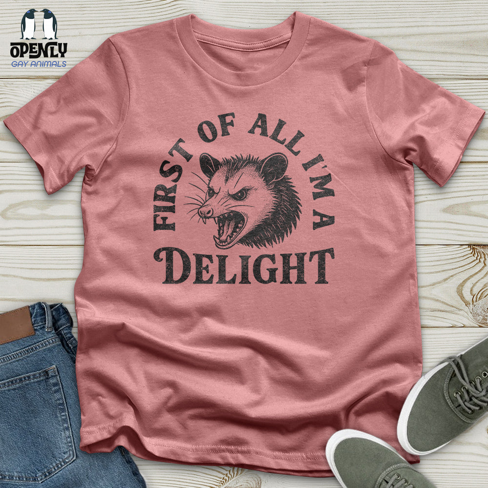 First of All I'm a Delight Unisex T-Shirt