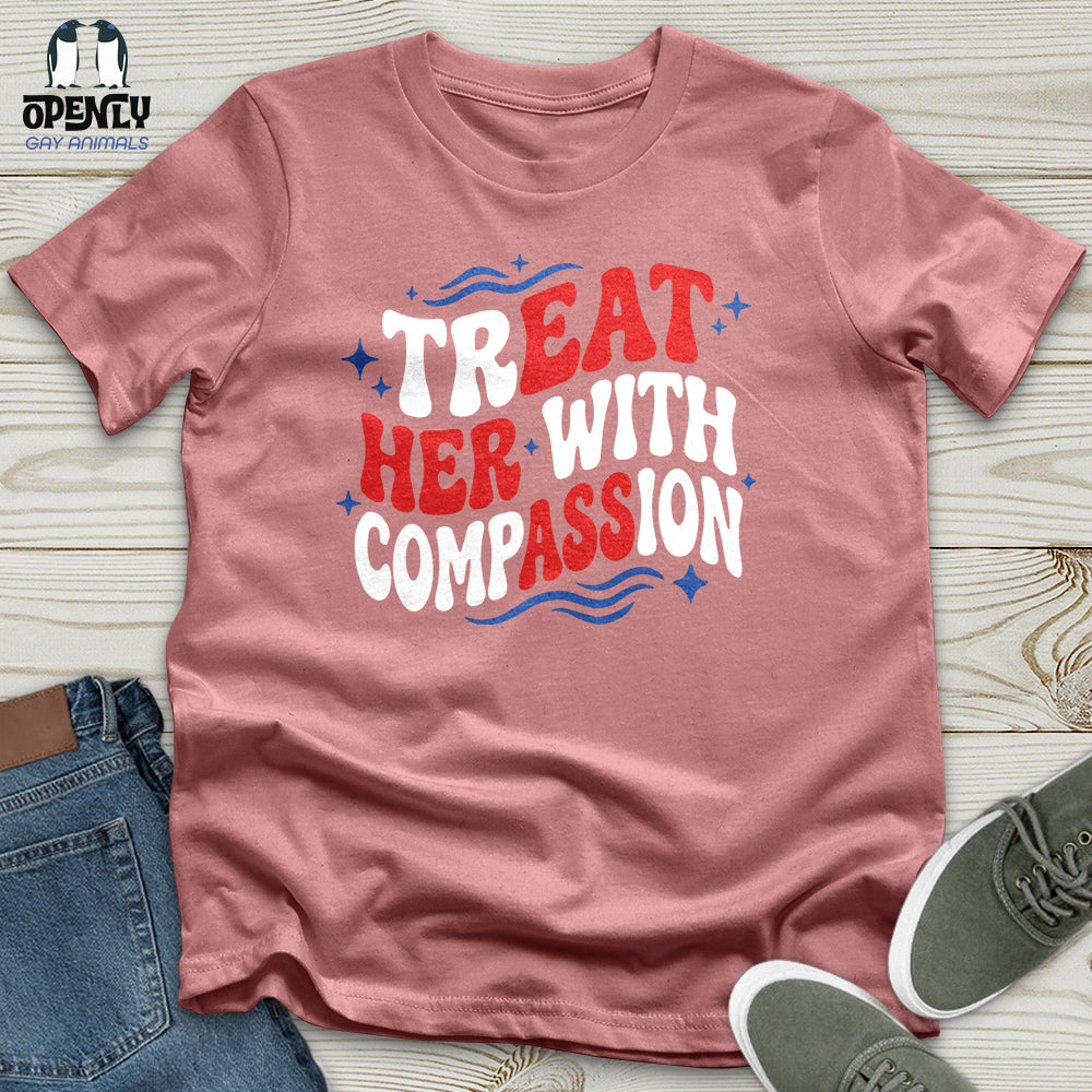 Treat Her With Compassion 02 Unisex T-Shirt