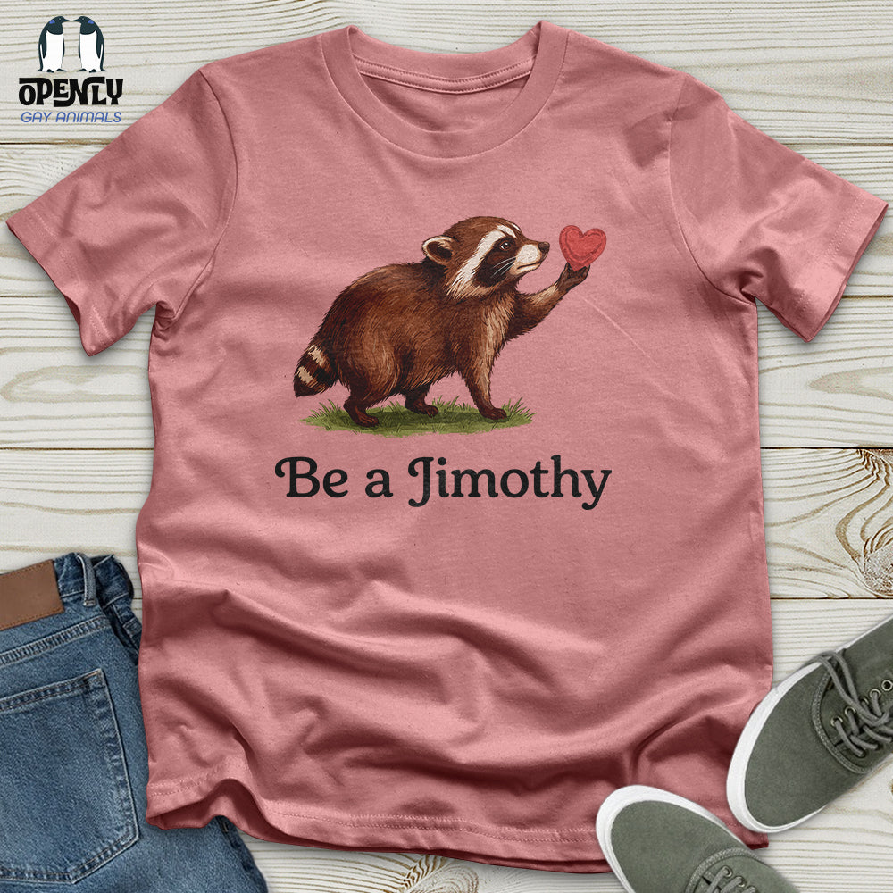 Be A Jimothy Unisex T-Shirt