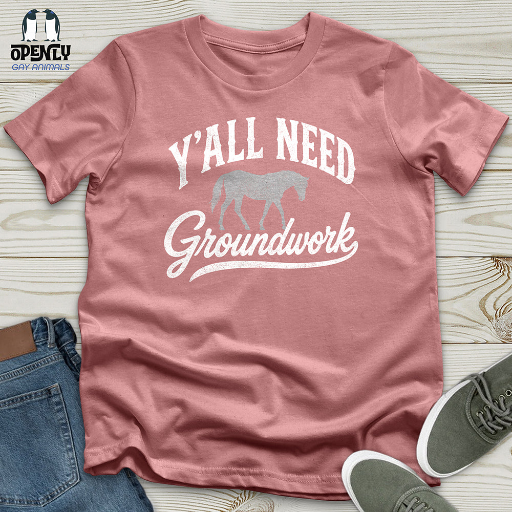 Y'all Need Groundwork Unisex T-Shirt