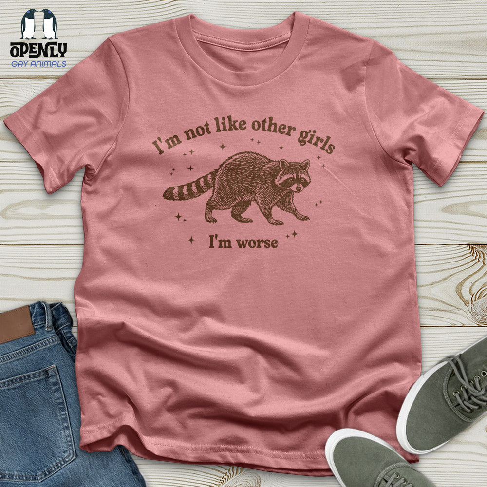 I'm Not Like Other Girls I'm Worse Unisex T-Shirt