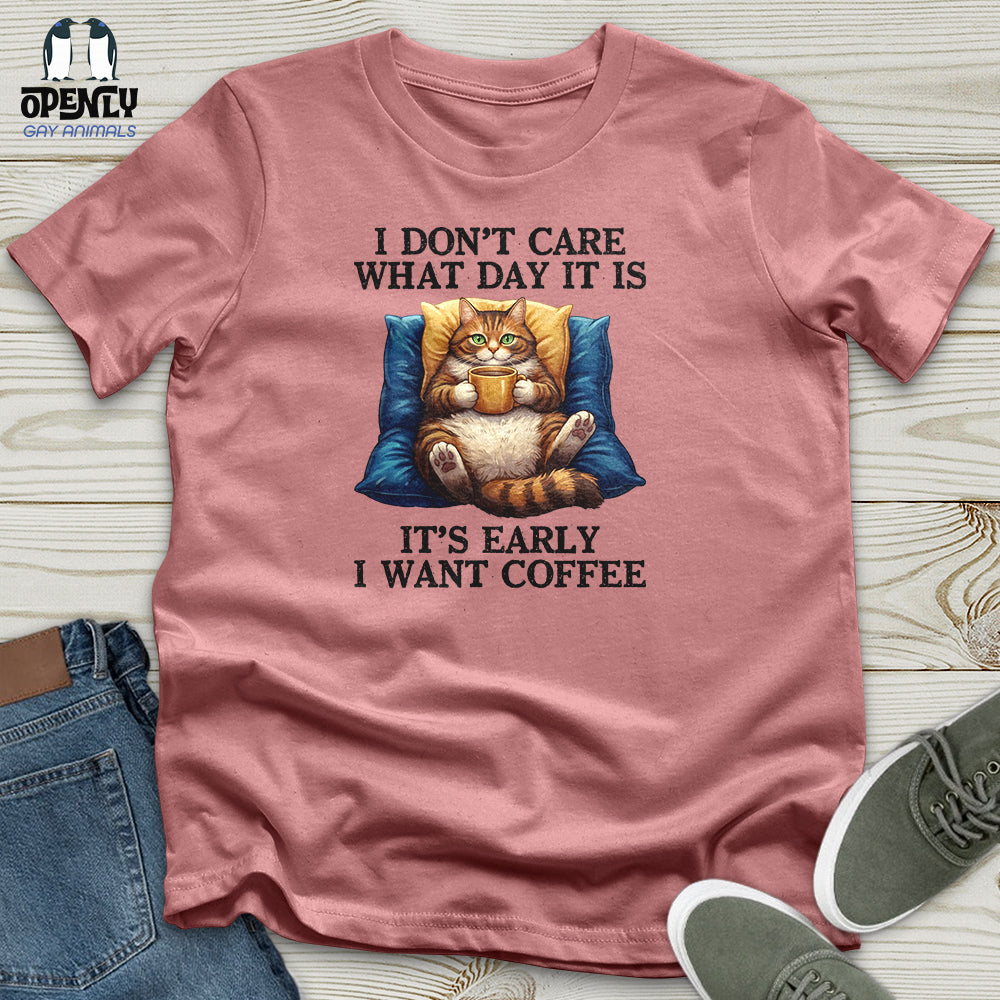I Don't Care What Day Unisex T-Shirt