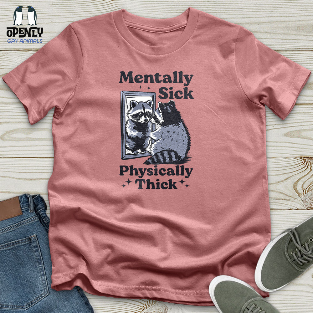 Mentally Sick Physically Thick Unisex T-Shirt