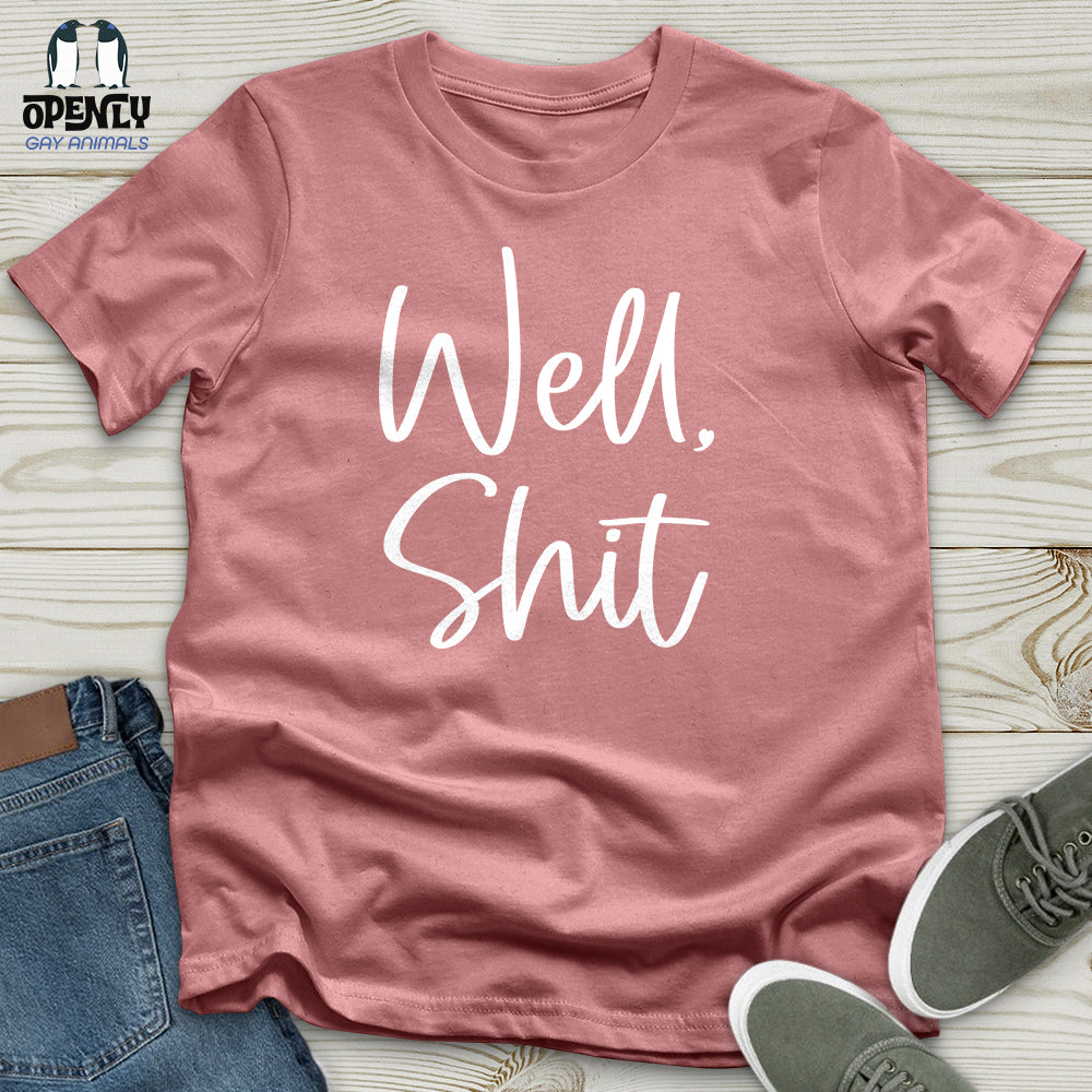 Well Shit Unisex T-Shirt