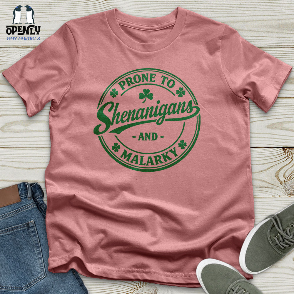 Prone to Shenanigans and Malarky Unisex T-Shirt
