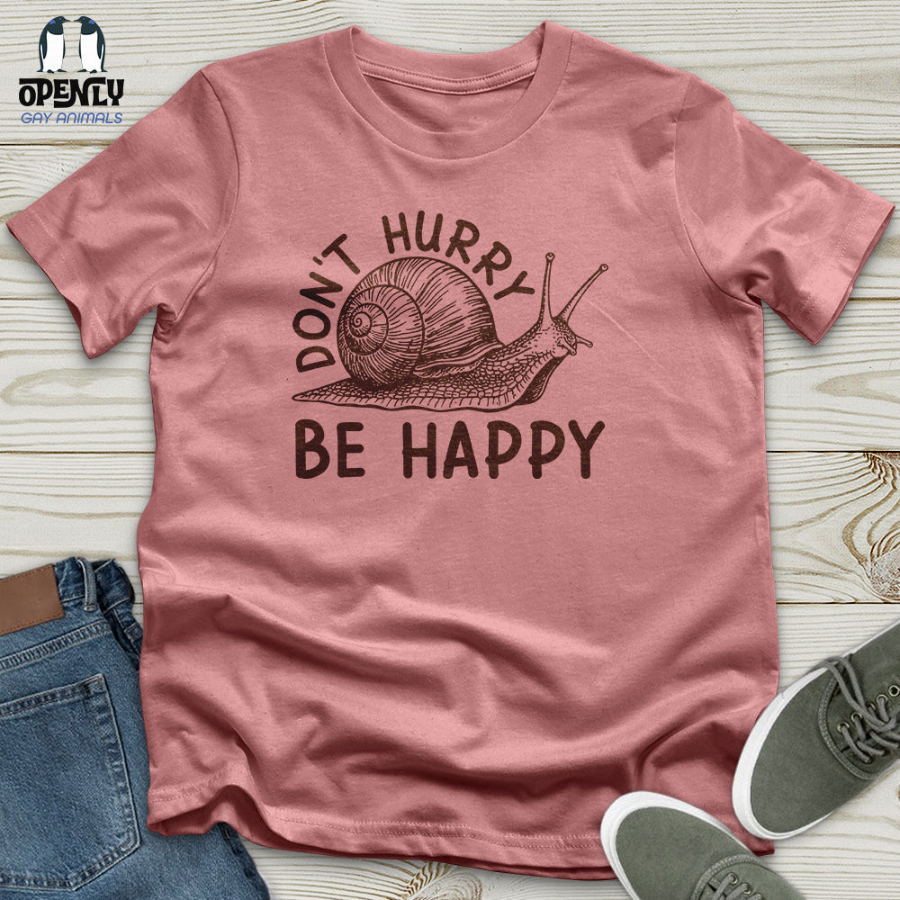 Don't Hurry Be Happy Unisex T-Shirt