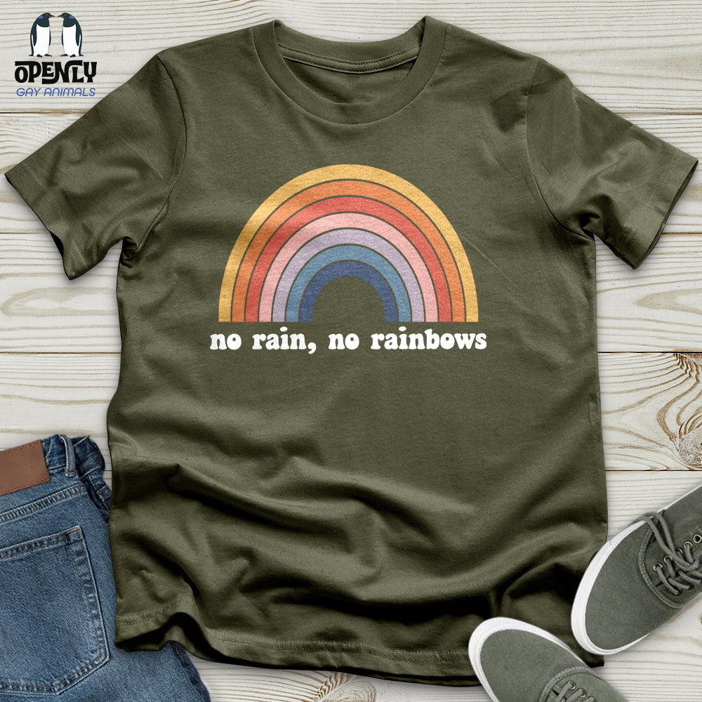 No Rain, No Rainbows Unisex T-Shirt