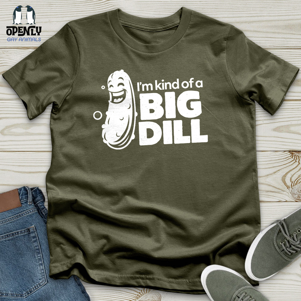 I'm Kind of a Big Dill Unisex T-Shirt
